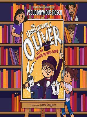 cover image of The Unbelievable Oliver and the Sawed-in-Half Dads